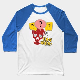 Funny Skeleton Can Meh Question Mark Singlish Baseball T-Shirt